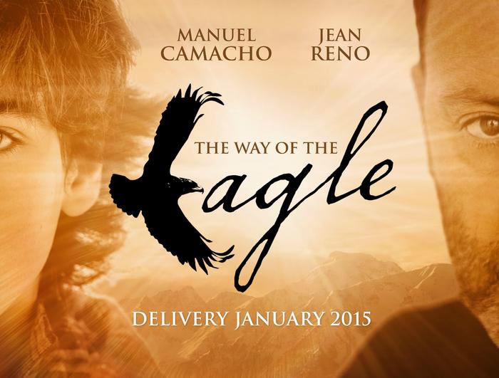 Poster for *The Way of the Eagle* showcases large text with an eagle silhouette forming part of the letter E. Faces of a young boy and award-winning actor Jean Reno are partially visible. Names Manuel Camacho and Jean Reno appear above. Release date: January 2015.